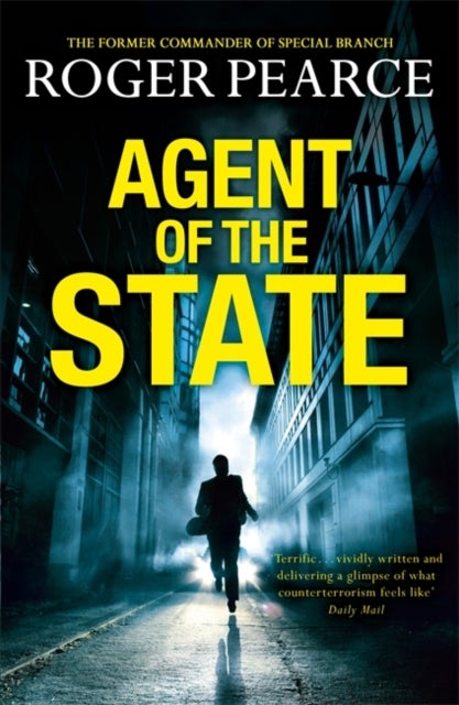 Agent of the State - A groundbreaking new thriller by the former commander of special branch