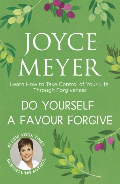 Do Yourself a Favour ... Forgive - Learn How to Take Control of Your Life Through Forgiveness