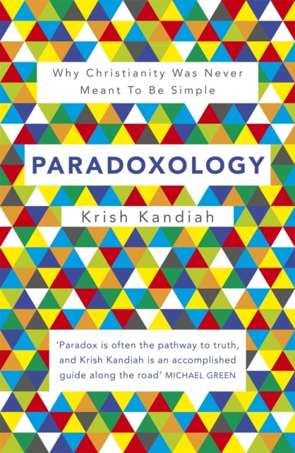 Paradoxology - Why Christianity was never meant to be simple