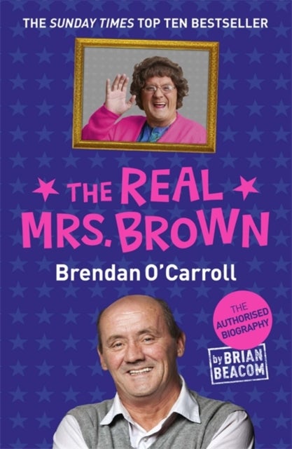 The Real Mrs. Brown - The Authorised Biography of Brendan O'Carroll