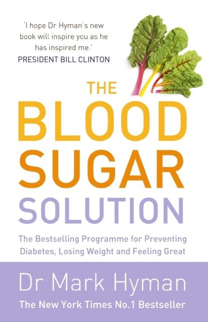 The Blood Sugar Solution - The Bestselling Programme for Preventing Diabetes, Losing Weight and Feeling Great