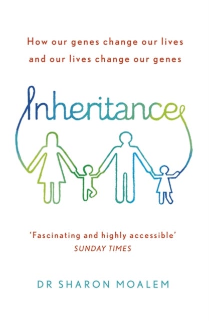 Inheritance - How Our Genes Change Our Lives, and Our Lives Change Our Genes