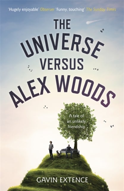 The Universe versus Alex Woods - An UNFORGETTABLE story of an unexpected friendship, an unlikely hero and an improbable journey