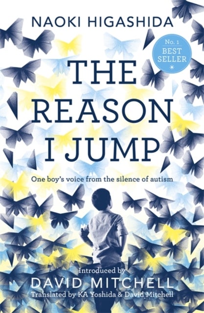 The Reason I Jump: one boy's voice from the silence of autism - one boy's voice from the silence of autism