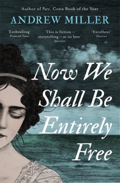 Now We Shall Be Entirely Free - The Waterstones Scottish Book of the Year 2019