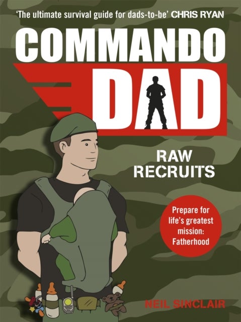Commando Dad - Advice for Raw Recruits: From pregnancy to birth