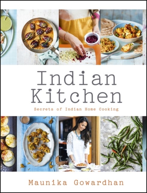 Bilde av Indian Kitchen: Secrets Of Indian Home Cooking Av Maunika Gowardhan
