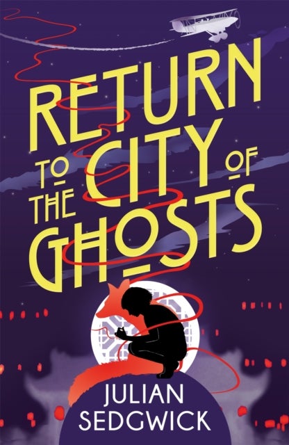 Bilde av Ghosts Of Shanghai: Return To The City Of Ghosts Av Julian Sedgwick