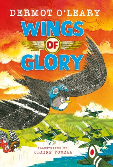 Wings of Glory - An action-packed, funny adventure story from Dermot O'Leary