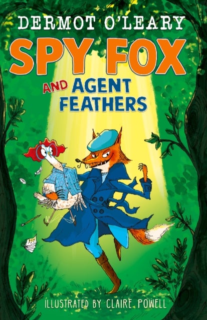 Spy Fox and Agent Feathers - A laugh-out-loud action-adventure story from Dermot O'Leary