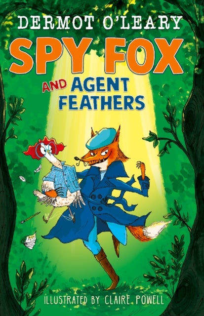 Spy Fox and Agent Feathers - A laugh-out-loud action-adventure story