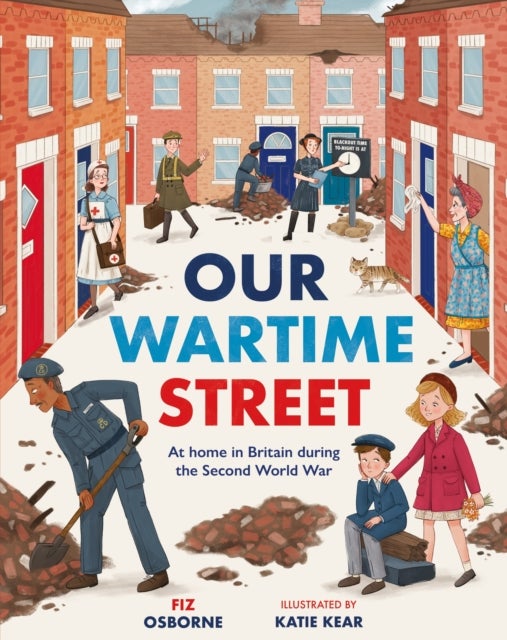 Our Wartime Street - At home in Britain during the Second World War