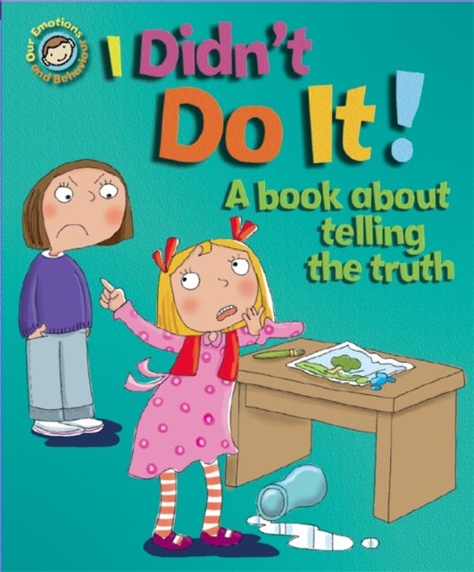 Bilde av Our Emotions And Behaviour: I Didn&#039;t Do It!: A Book About Telling The Truth Av Sue Graves