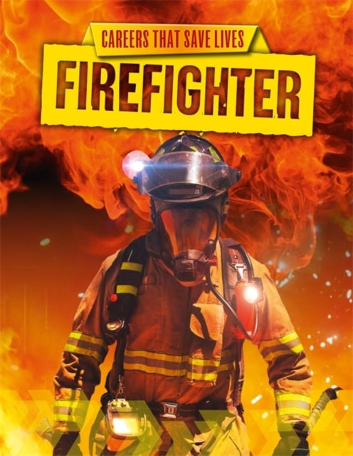 Bilde av Careers That Save Lives: Firefighter Av Louise Spilsbury