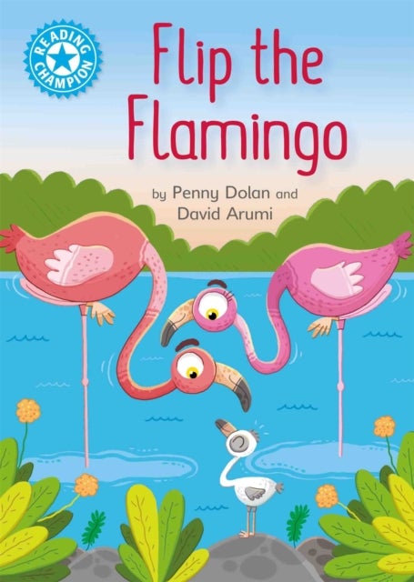 Reading Champion: Flip the Flamingo - Independent Reading Blue 4