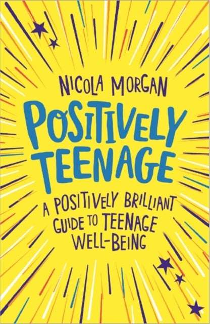 Positively Teenage - A positively brilliant guide to teenage well-being