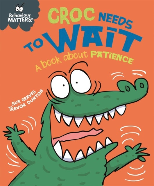 Bilde av Behaviour Matters: Croc Needs To Wait - A Book About Patience Av Sue Graves