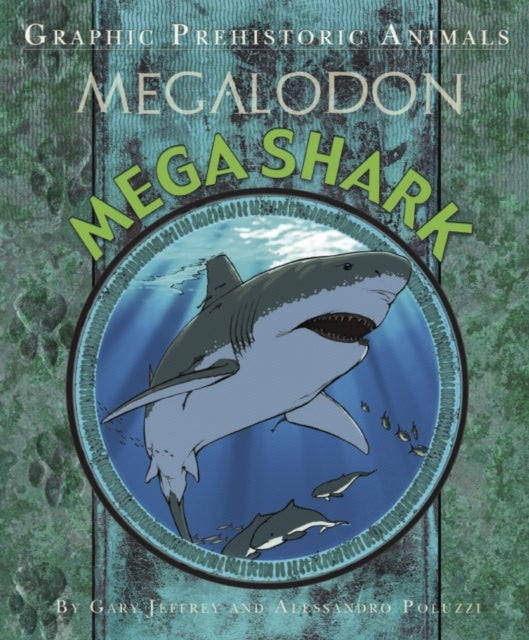Bilde av Graphic Prehistoric Animals: Mega Shark Av Gary Jeffrey