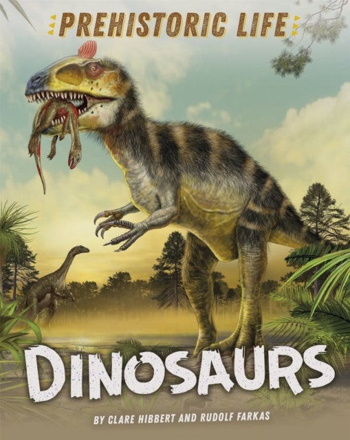 Bilde av Prehistoric Life: Dinosaurs Av Clare Hibbert