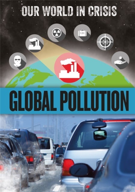 Bilde av Our World In Crisis: Global Pollution Av Franklin Watts