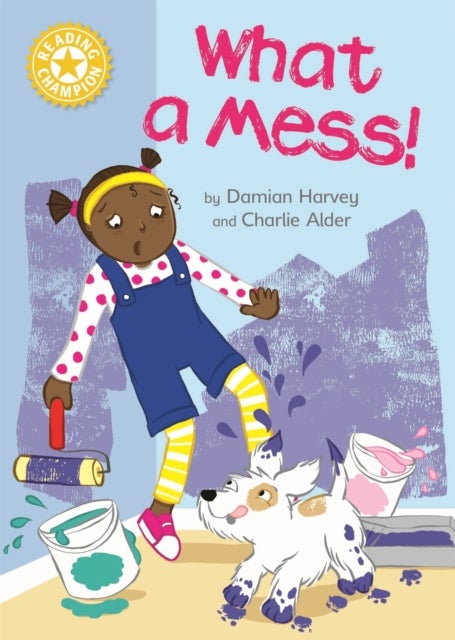Reading Champion: What a Mess! - Independent Reading Yellow 3