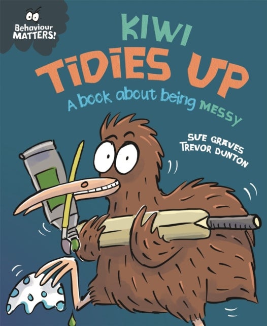 Bilde av Behaviour Matters: Kiwi Tidies Up - A Book About Being Messy Av Sue Graves