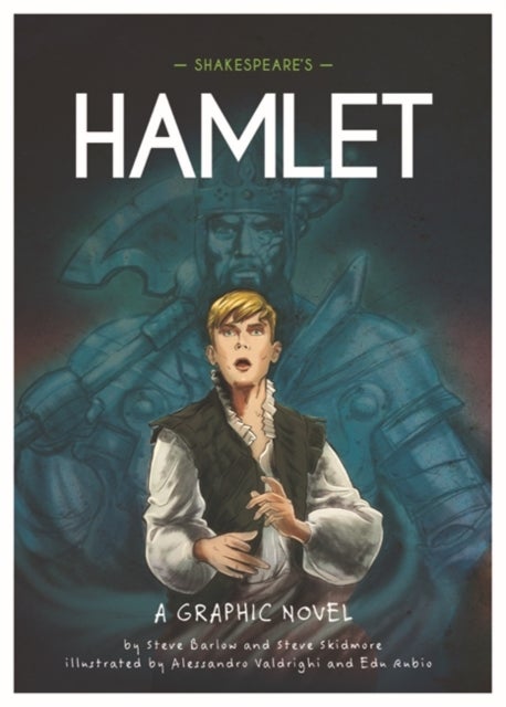 Classics in Graphics: Shakespeare's Hamlet - A Graphic Novel