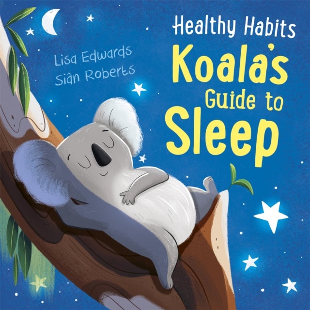 Bilde av Healthy Habits: Koala&#039;s Guide To Sleep Av Lisa Edwards