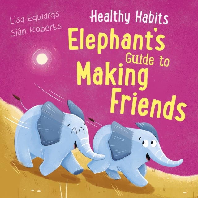 Bilde av Healthy Habits: Elephant&#039;s Guide To Making Friends Av Lisa Edwards