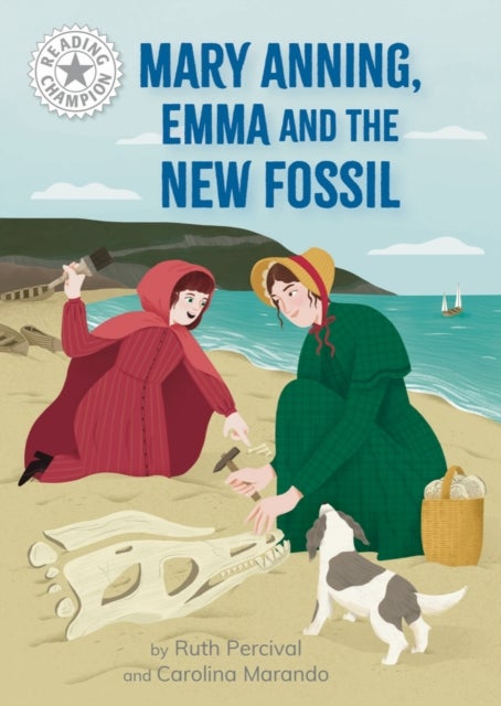 Reading Champion: Mary Anning, Emma and the new Fossil - Independent Reading White 10