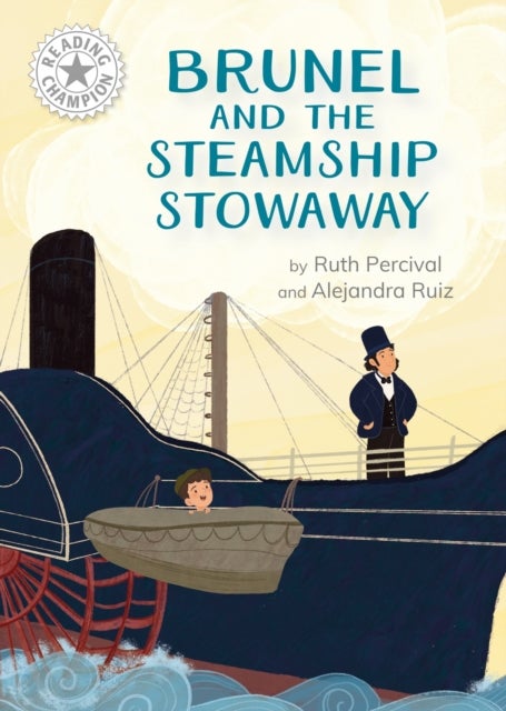 Reading Champion: Brunel and the Steamship Stowaway - Independent Reading White 10