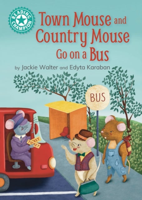 Reading Champion: Town Mouse and Country Mouse Go on a Bus - Independent Reading Turquoise 7