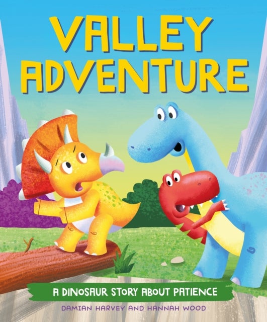A Dinosaur Story: Valley Adventure - A Dinosaur Story about Patience