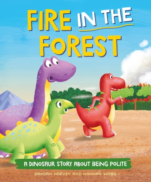 A Dinosaur Story: Fire in the Forest - A Dinosaur Story about Being Polite