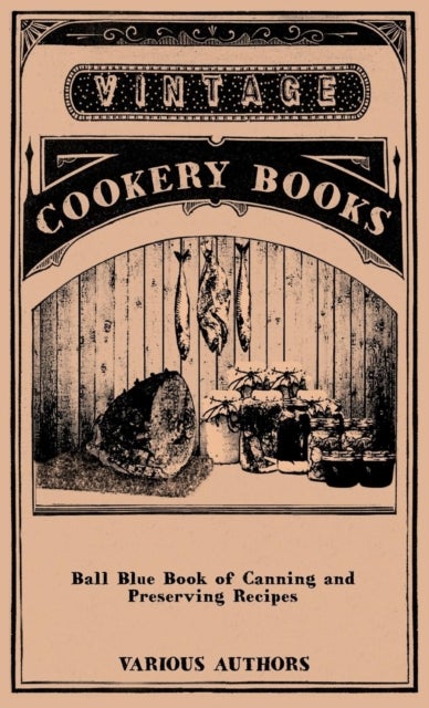 Bilde av Ball Blue Book Of Canning And Preserving Recipes Av Various