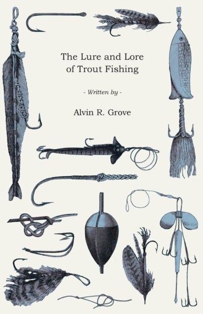 Bilde av The Lure And Lore Of Trout Fishing Av Alvin Grove
