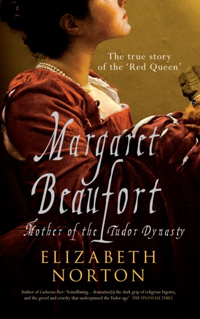 Margaret Beaufort - Mother of the Tudor Dynasty