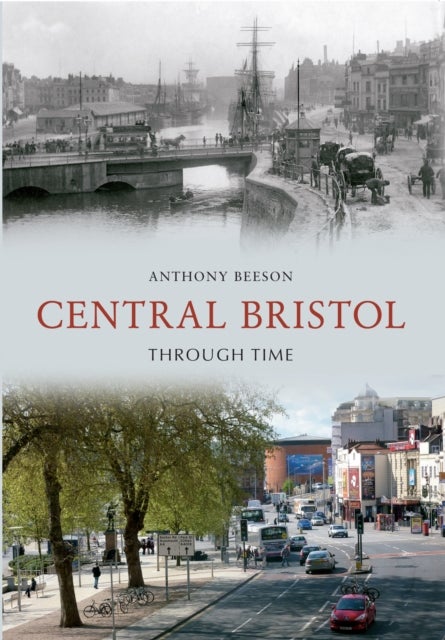 Bilde av Central Bristol Through Time Av Anthony Beeson