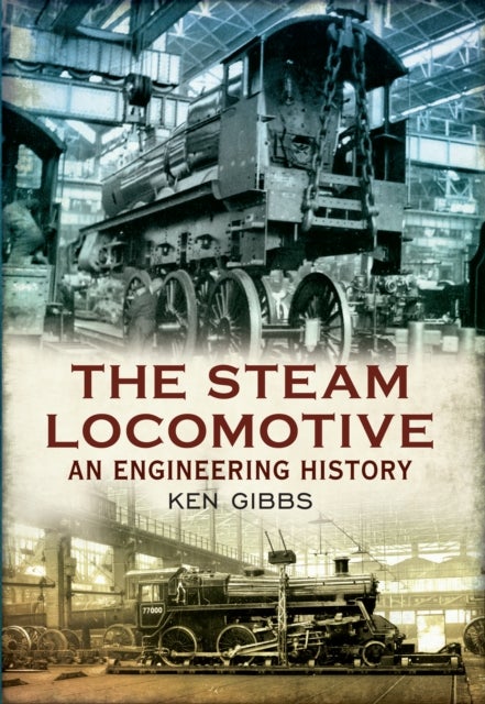 The Steam Locomotive - An Engineering History