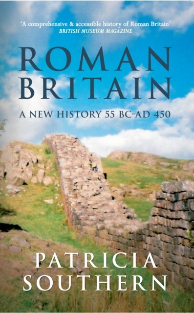 Roman Britain - A New History 55 BC-AD 450