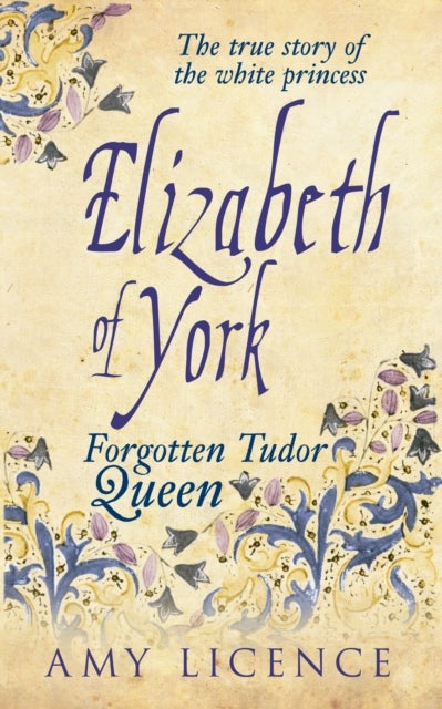 Elizabeth of York - The Forgotten Tudor Queen