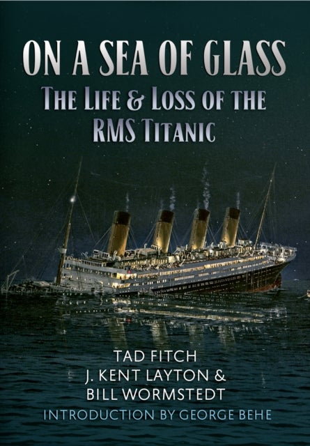 On a Sea of Glass - The Life & Loss of the RMS Titanic