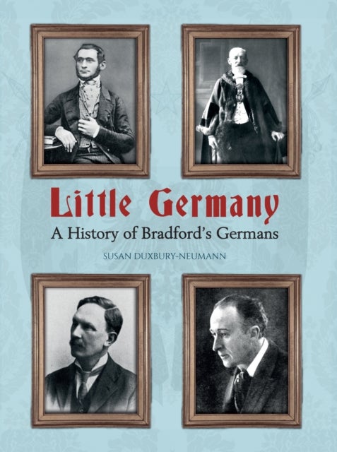 Little Germany - A History of Bradford's Germans