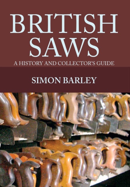 British Saws - A History and Collector's Guide