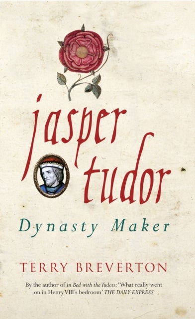 Jasper Tudor - Dynasty Maker