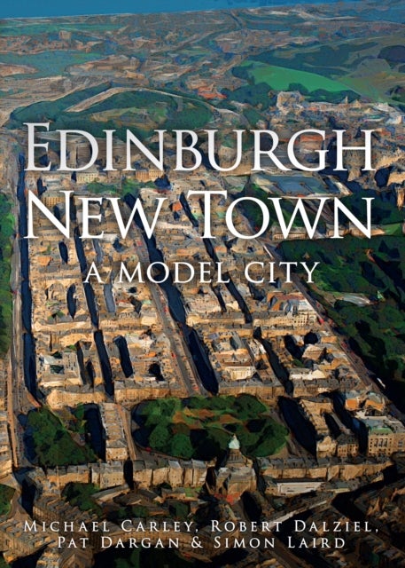 Edinburgh New Town - A Model City