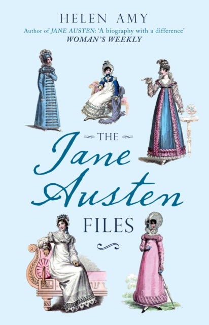 The Jane Austen Files - A Complete Anthology of Letters & Family Recollections