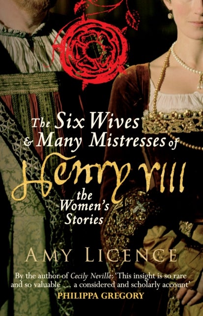 Bilde av The Six Wives &amp; Many Mistresses Of Henry Viii Av Amy Licence