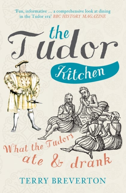 The Tudor Kitchen - What the Tudors Ate & Drank