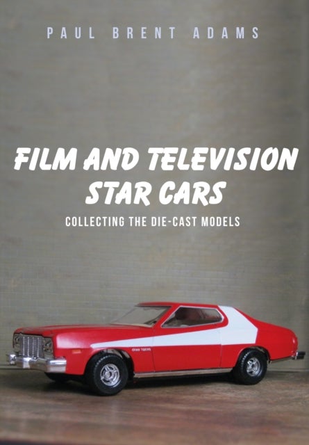 Film and Television Star Cars - Collecting the Die-cast Models